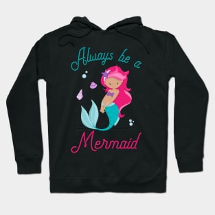 Always Be A Mermaid Hoodie